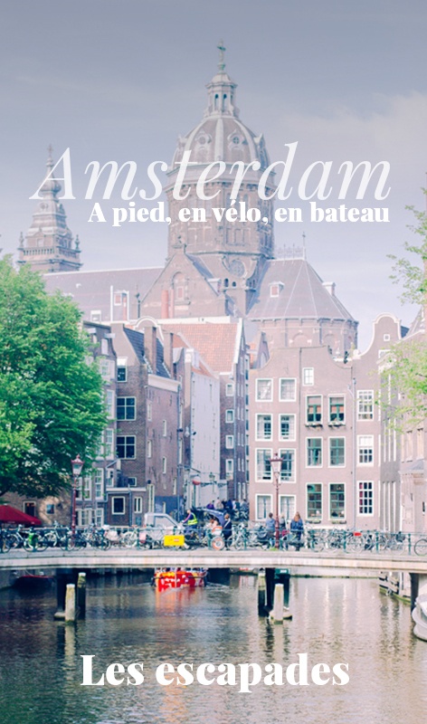 Amsterdam Les Escapades Amsterdam Les Escapades